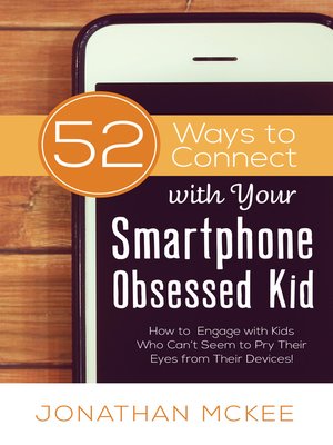 cover image of 52 Ways to Connect with Your Smartphone-Obsessed Kid